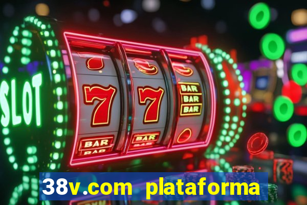 38v.com plataforma de jogos